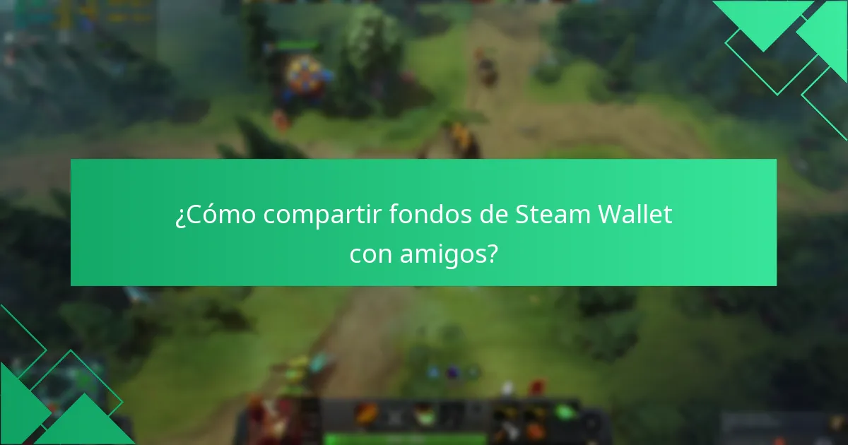 ¿Cómo compartir fondos de Steam Wallet con amigos?