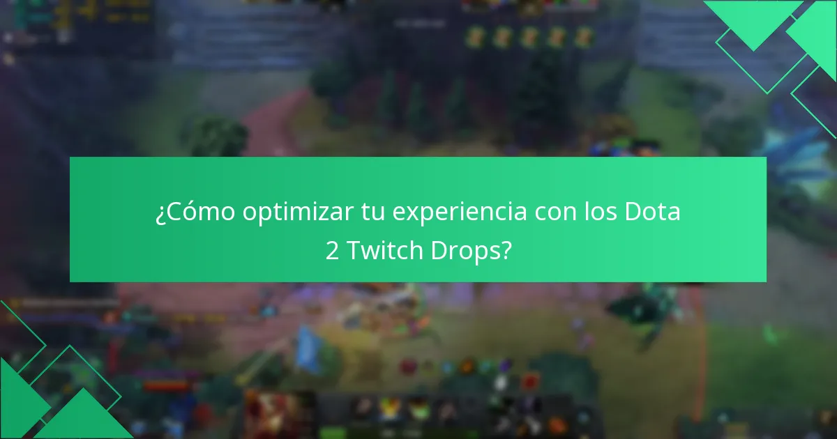 ¿Cómo optimizar tu experiencia con los Dota 2 Twitch Drops?