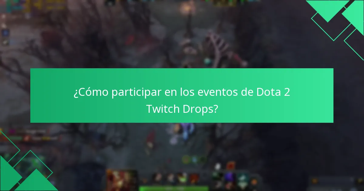 ¿Cómo participar en los eventos de Dota 2 Twitch Drops?