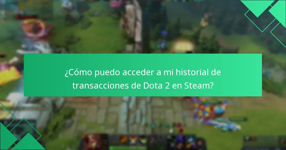 ¿Cómo puedo acceder a mi historial de transacciones de Dota 2 en Steam?