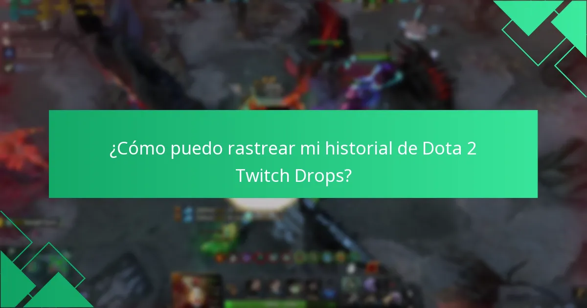 ¿Cómo puedo rastrear mi historial de Dota 2 Twitch Drops?