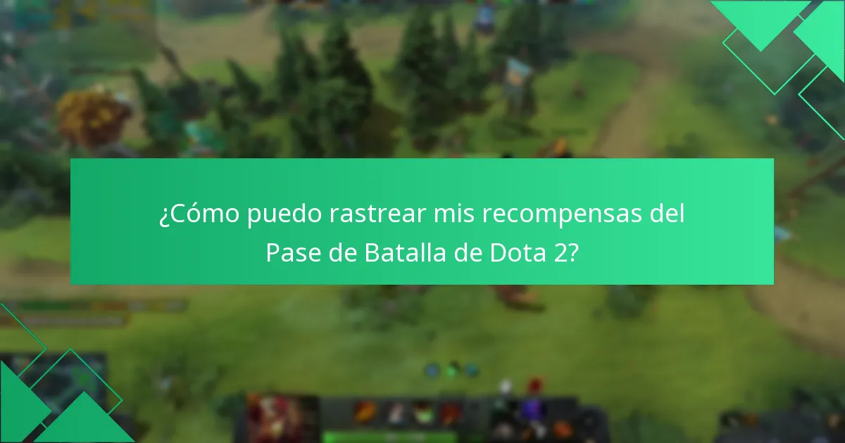 ¿Cómo puedo rastrear mis recompensas del Pase de Batalla de Dota 2?