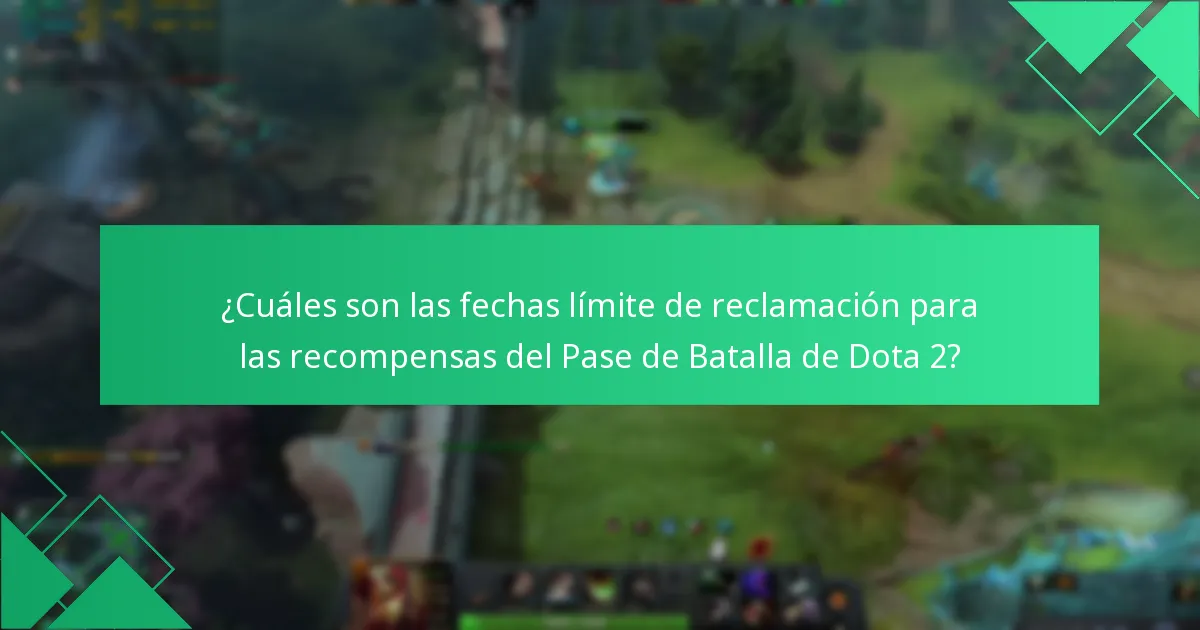 ¿Cuáles son las fechas límite de reclamación para las recompensas del Pase de Batalla de Dota 2?