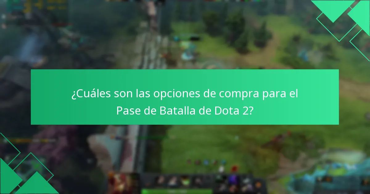 ¿Cuáles son las opciones de compra para el Pase de Batalla de Dota 2?