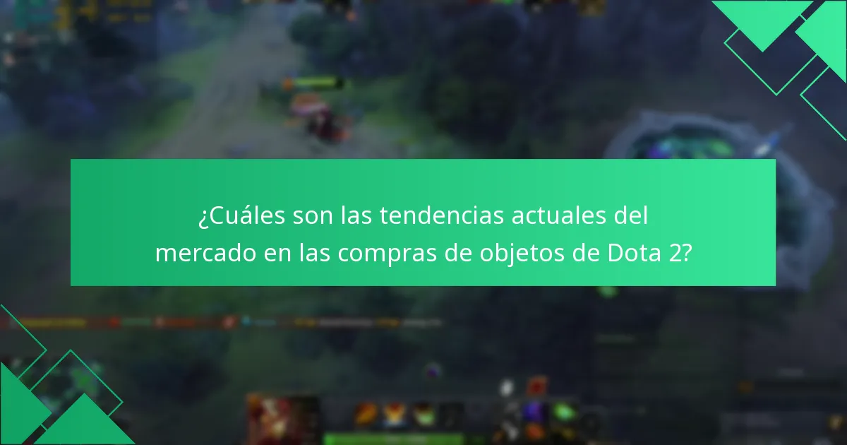 ¿Cuáles son las tendencias actuales del mercado en las compras de objetos de Dota 2?