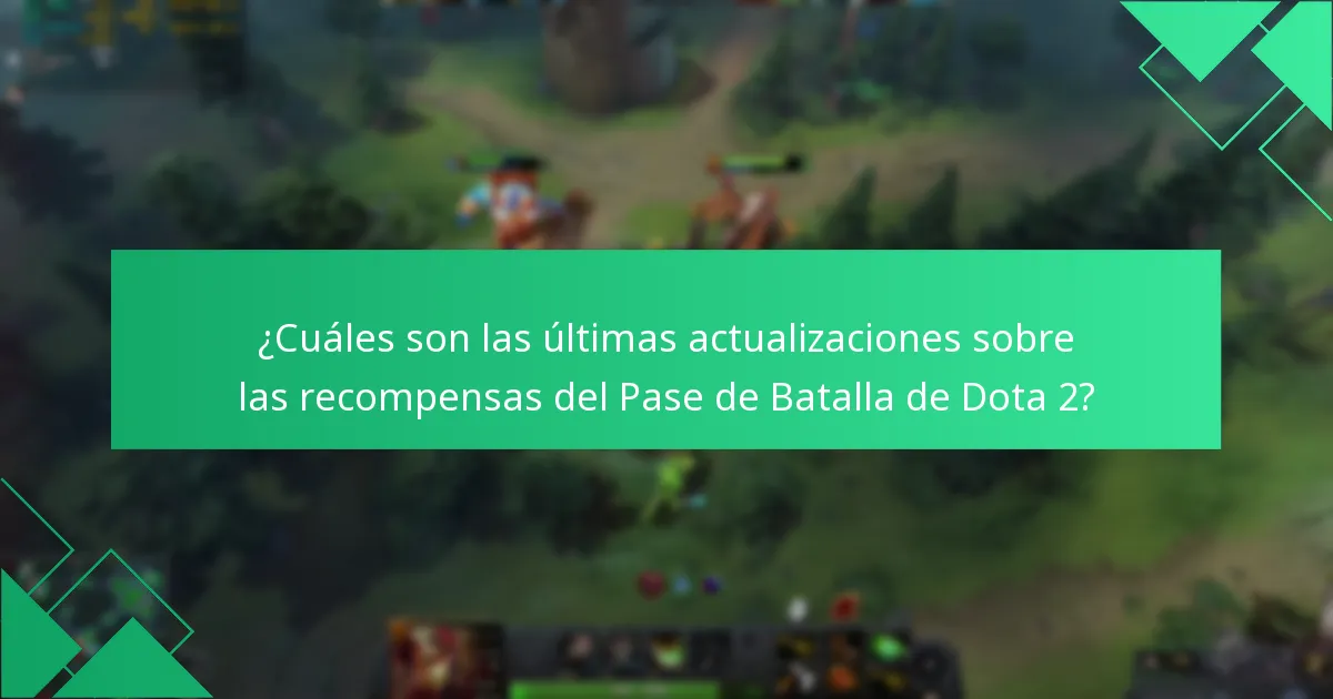 ¿Cuáles son las últimas actualizaciones sobre las recompensas del Pase de Batalla de Dota 2?