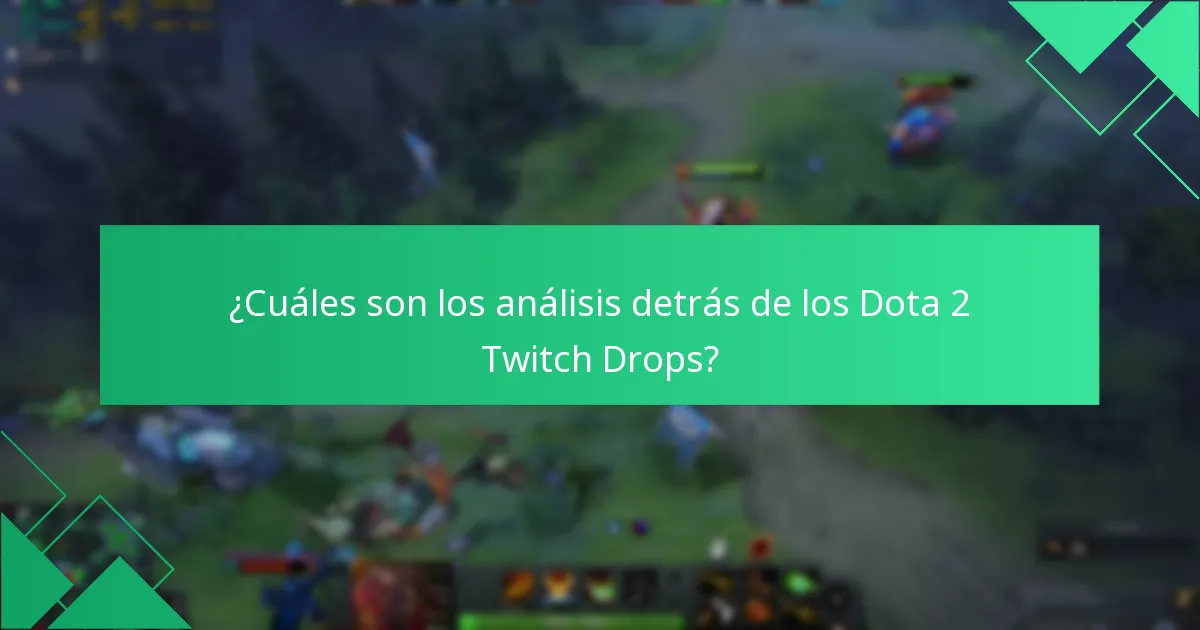 ¿Cuáles son los análisis detrás de los Dota 2 Twitch Drops?