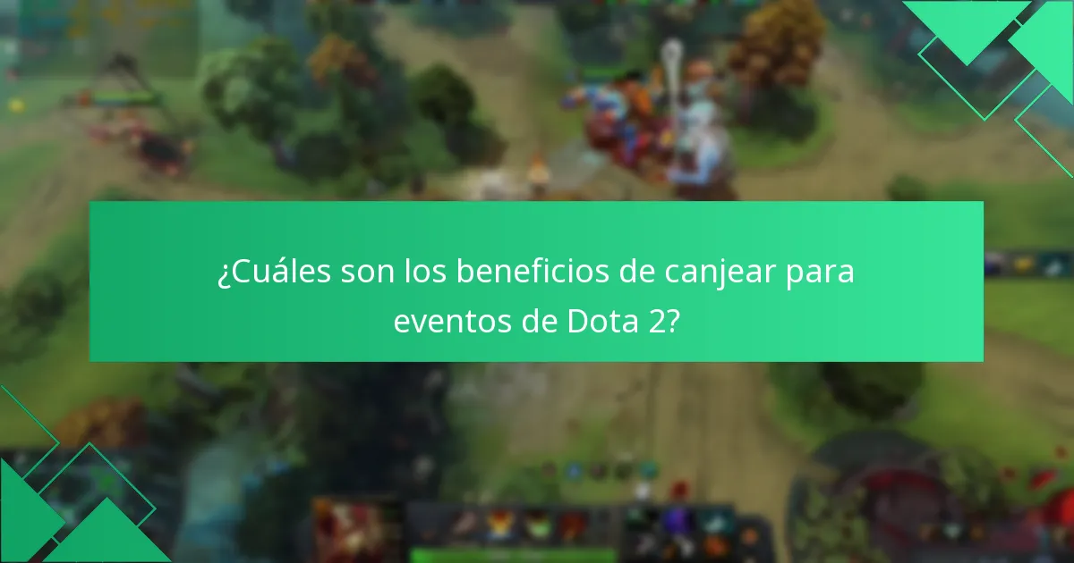 ¿Cuáles son los beneficios de canjear para eventos de Dota 2?