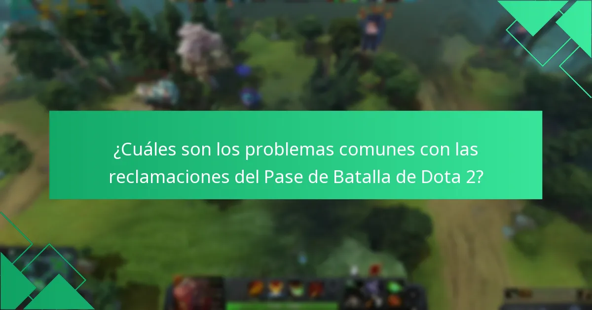 ¿Cuáles son los problemas comunes con las reclamaciones del Pase de Batalla de Dota 2?