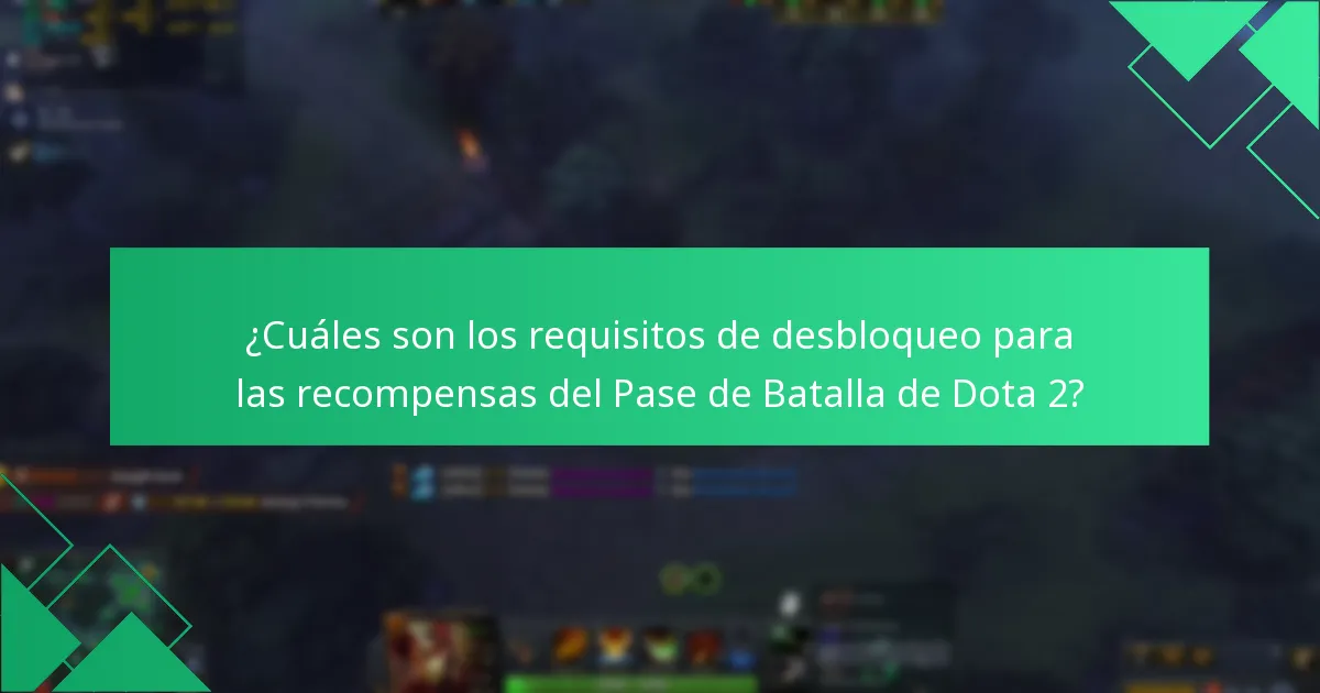 ¿Cuáles son los requisitos de desbloqueo para las recompensas del Pase de Batalla de Dota 2?