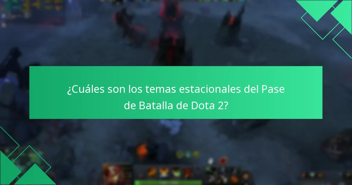 ¿Cuáles son los temas estacionales del Pase de Batalla de Dota 2?