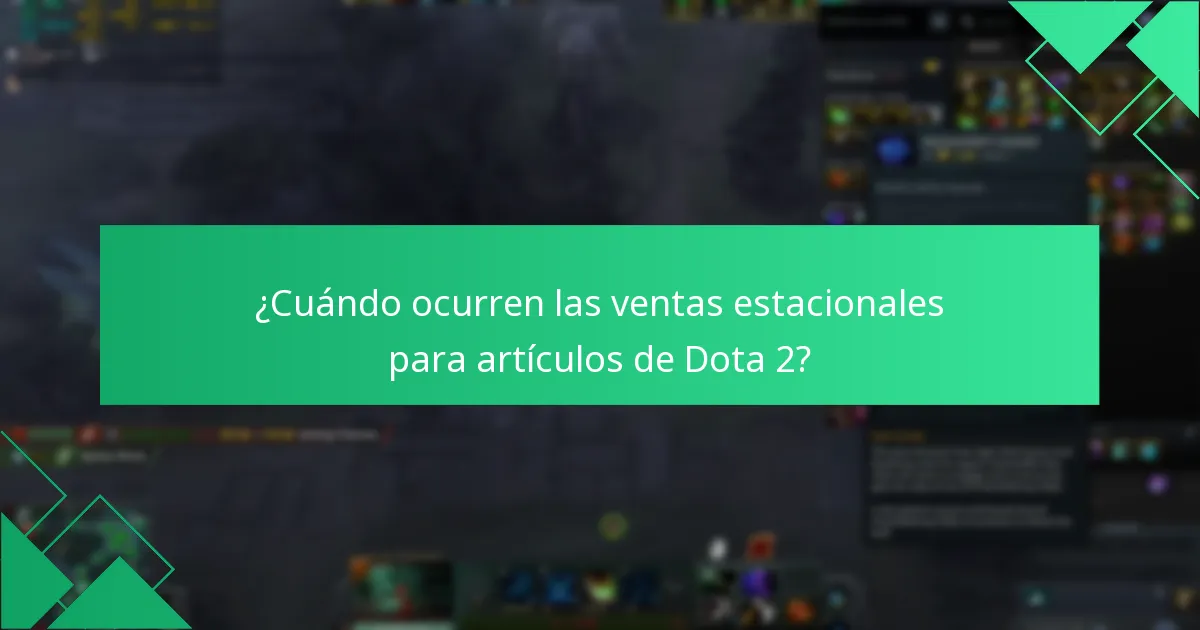 ¿Cuándo ocurren las ventas estacionales para artículos de Dota 2?