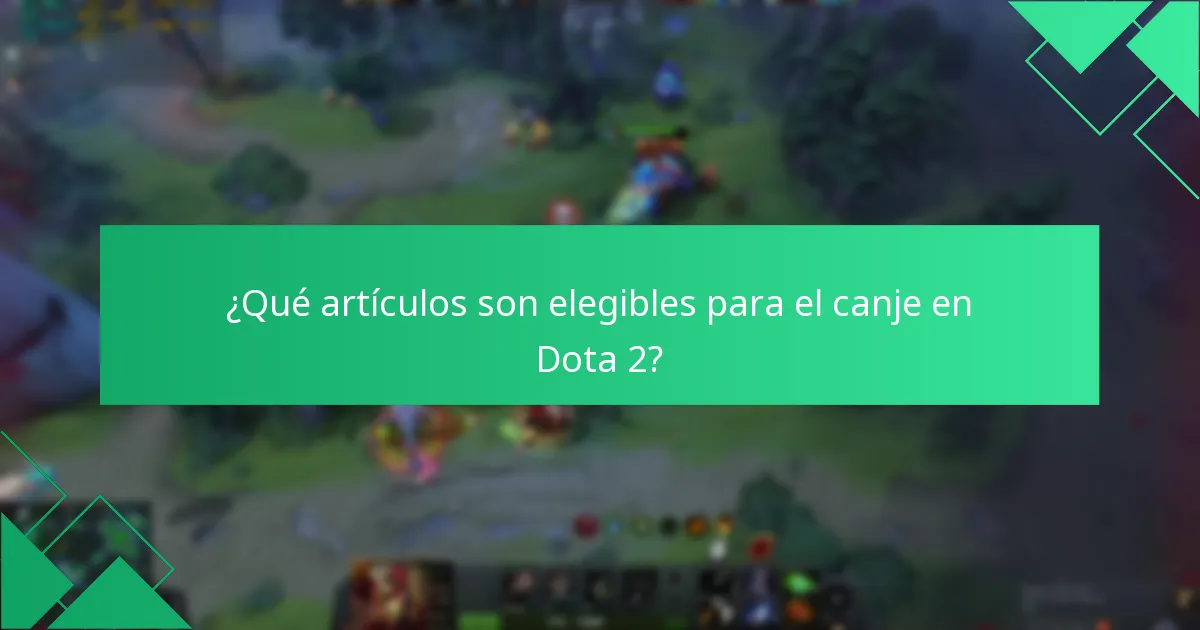 ¿Qué artículos son elegibles para el canje en Dota 2?