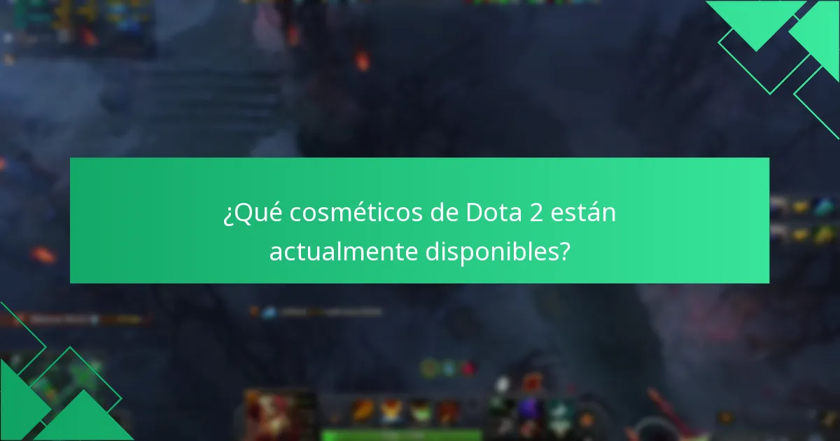 ¿Qué cosméticos de Dota 2 están actualmente disponibles?