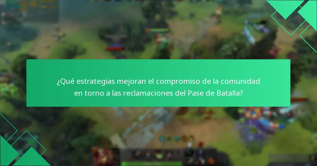 ¿Qué estrategias mejoran el compromiso de la comunidad en torno a las reclamaciones del Pase de Batalla?