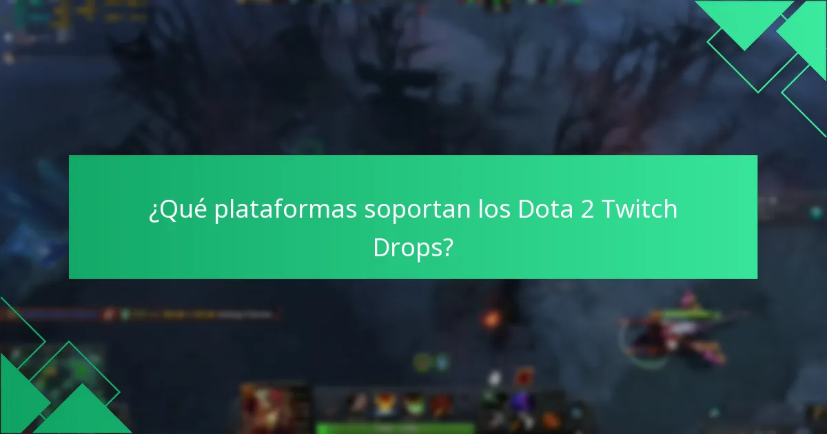 ¿Qué plataformas soportan los Dota 2 Twitch Drops?