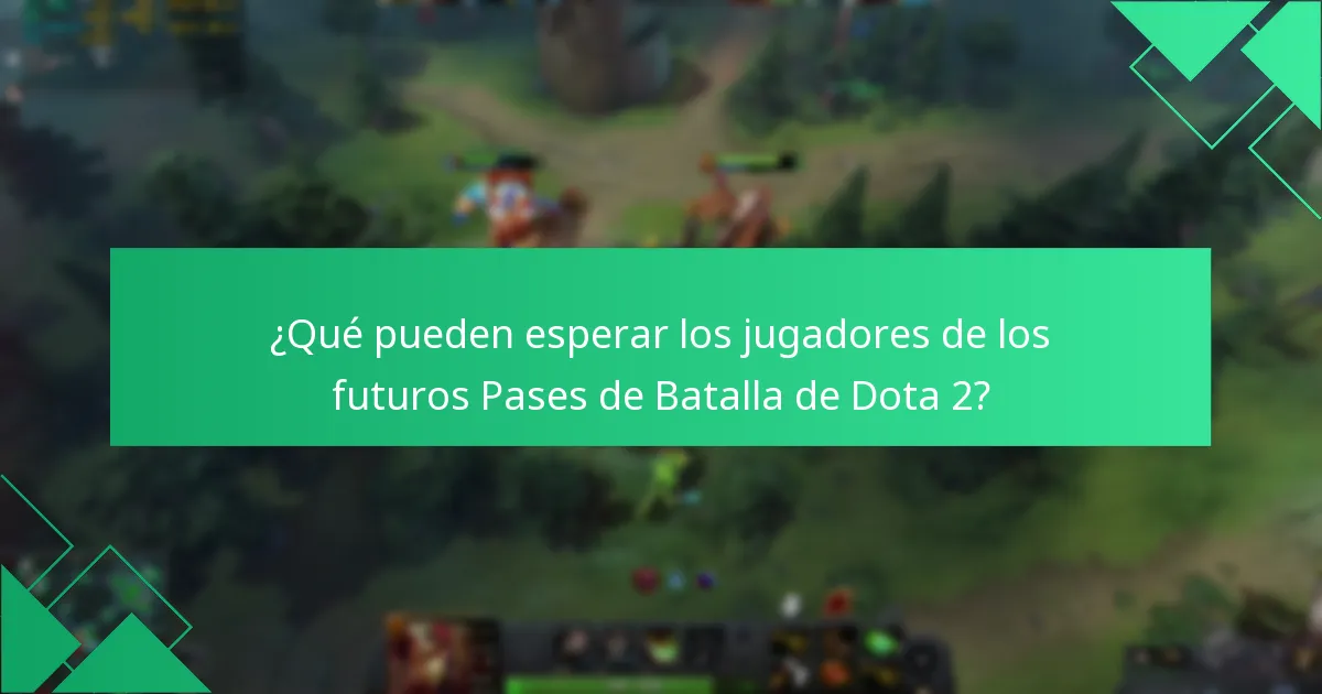 ¿Qué pueden esperar los jugadores de los futuros Pases de Batalla de Dota 2?