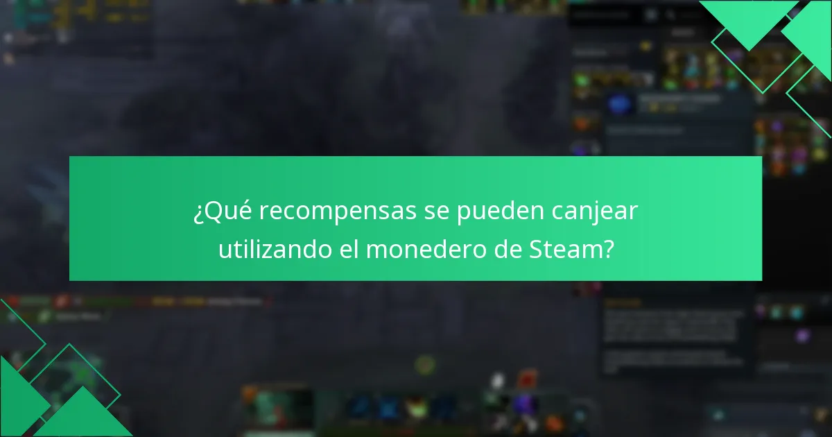 ¿Qué recompensas se pueden canjear utilizando el monedero de Steam?