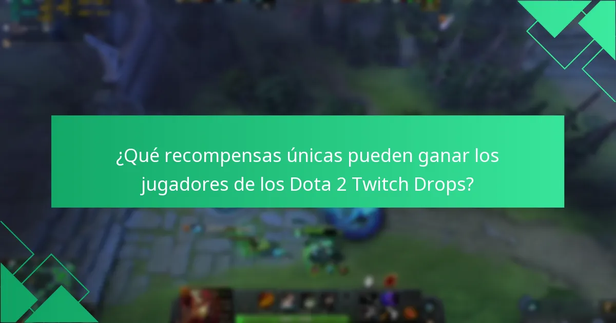 ¿Qué recompensas únicas pueden ganar los jugadores de los Dota 2 Twitch Drops?