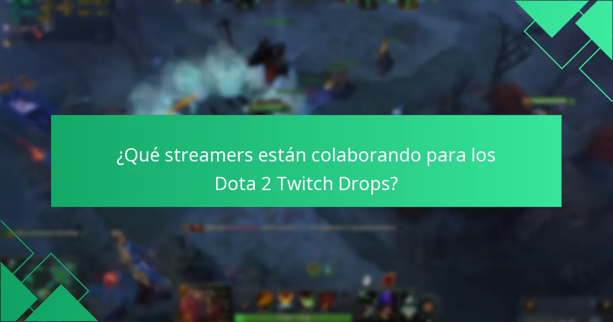 ¿Qué streamers están colaborando para los Dota 2 Twitch Drops?