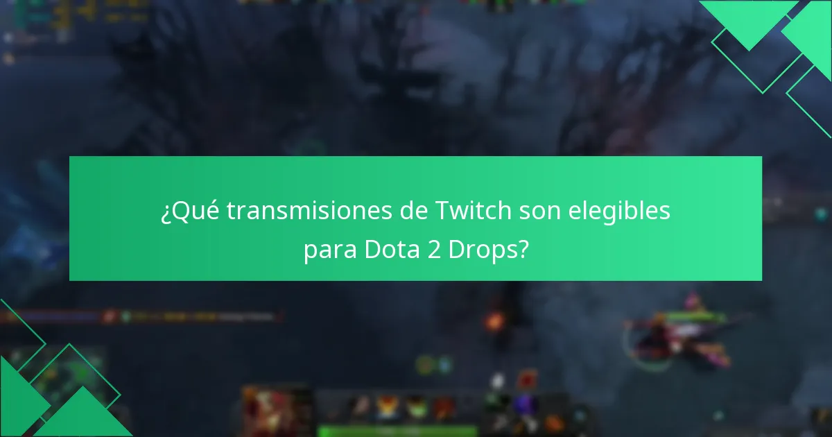 ¿Qué transmisiones de Twitch son elegibles para Dota 2 Drops?